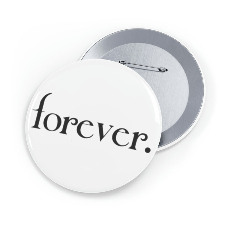 Forever. Round Pin - Fandom-Made