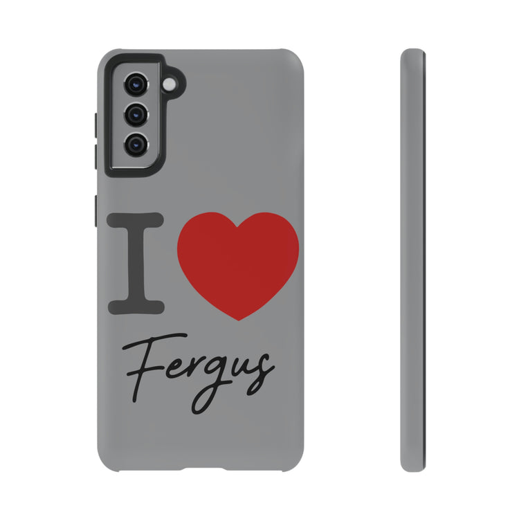 I Love Fergus Tough Cases - Fandom-Made