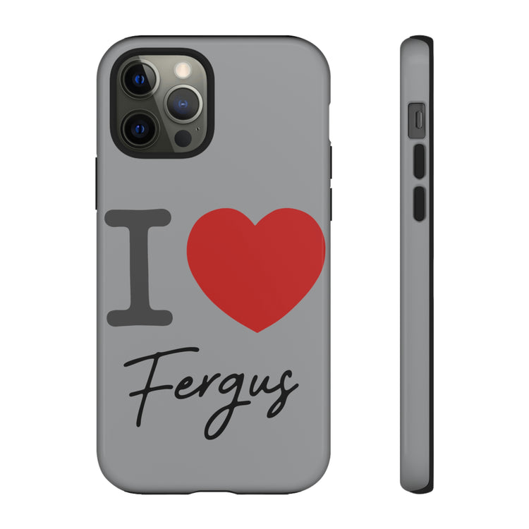I Love Fergus Tough Cases - Fandom-Made