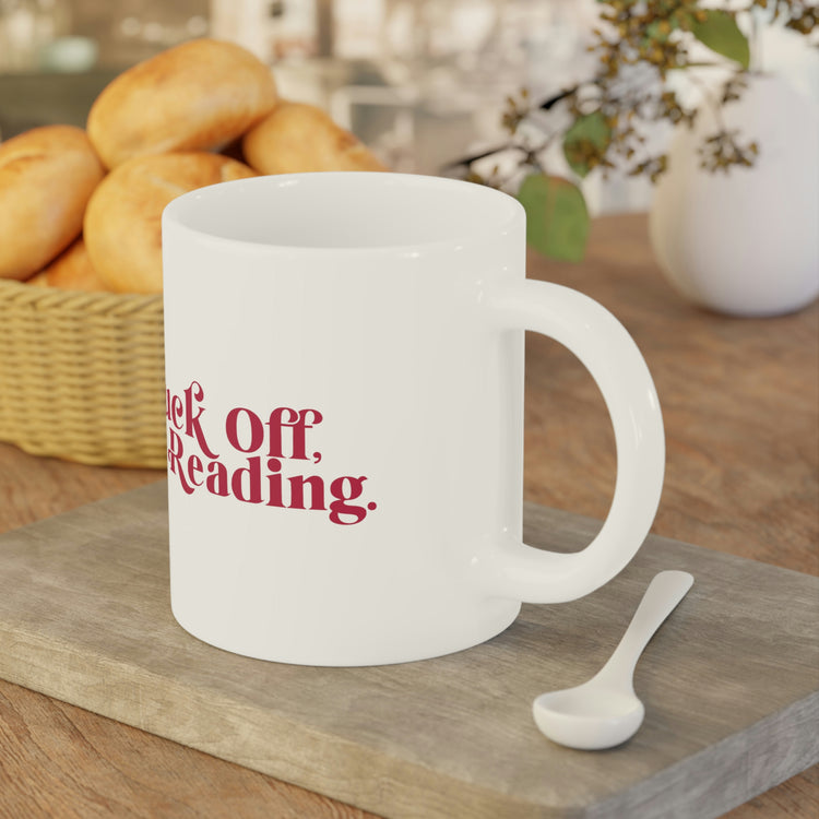 Fuck Off I'm Reading Mugs - Fandom-Made