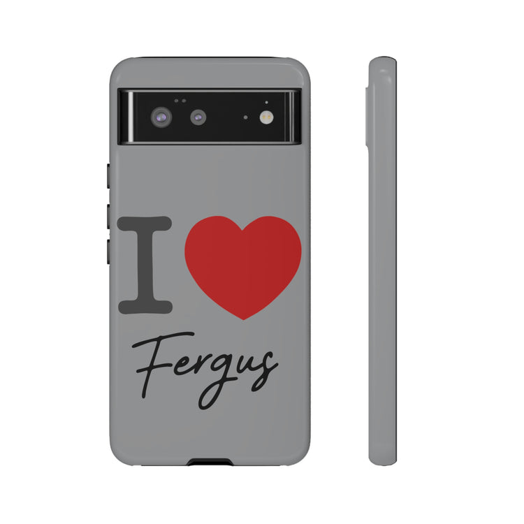 I Love Fergus Tough Cases - Fandom-Made