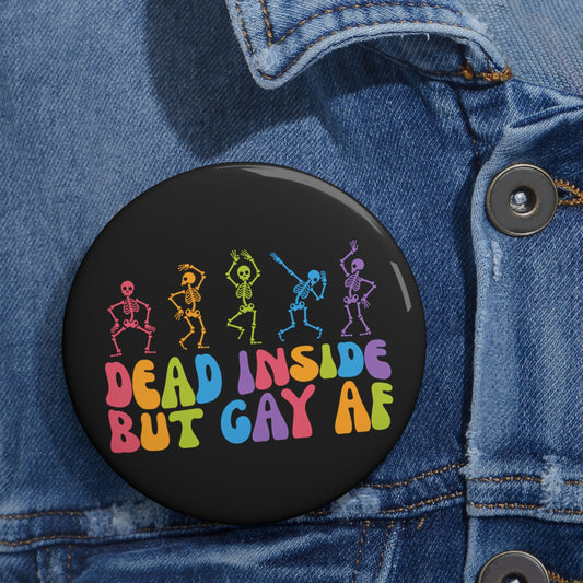 Dead Inside, but Gay AF Button - Fandom-Made