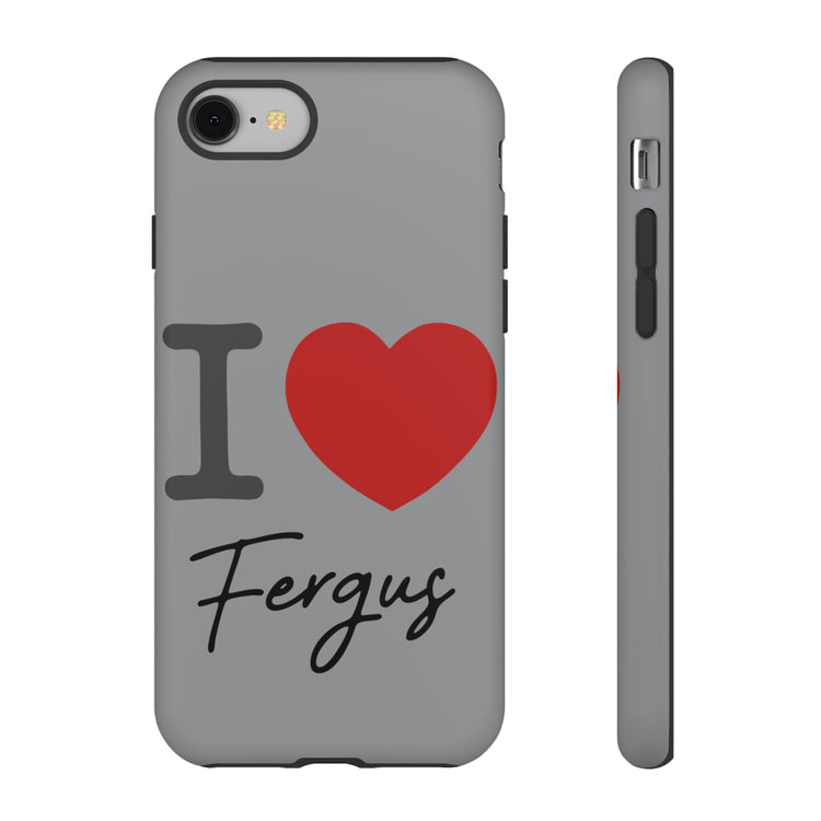 I Love Fergus Tough Cases - Fandom-Made