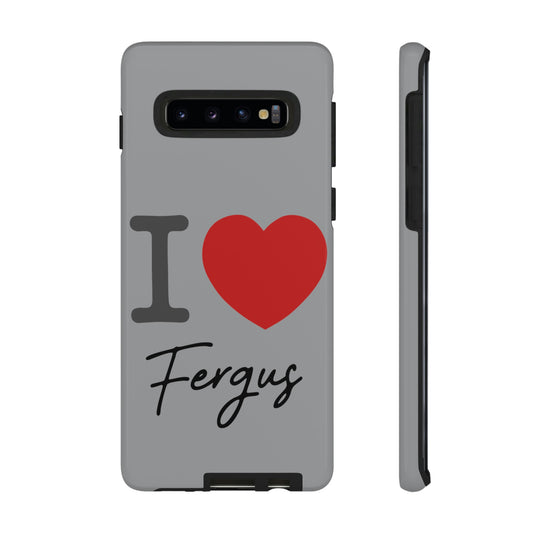 I Love Fergus Tough Cases - Fandom-Made