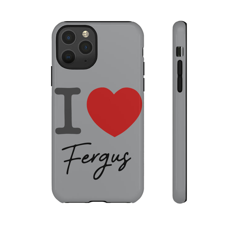 I Love Fergus Tough Cases - Fandom-Made