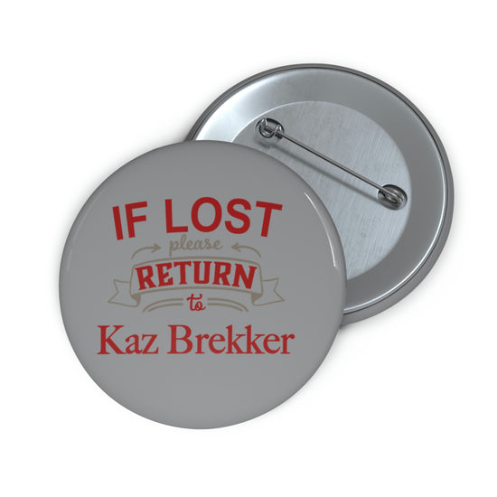 If Lost, Return to Kaz Brekker Pin - Fandom-Made