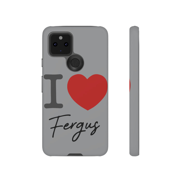 I Love Fergus Tough Cases - Fandom-Made