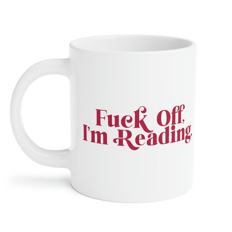 Fuck Off I'm Reading Mugs - Fandom-Made