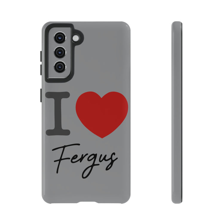 I Love Fergus Tough Cases - Fandom-Made