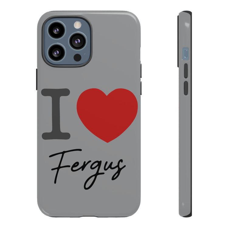I Love Fergus Tough Cases - Fandom-Made