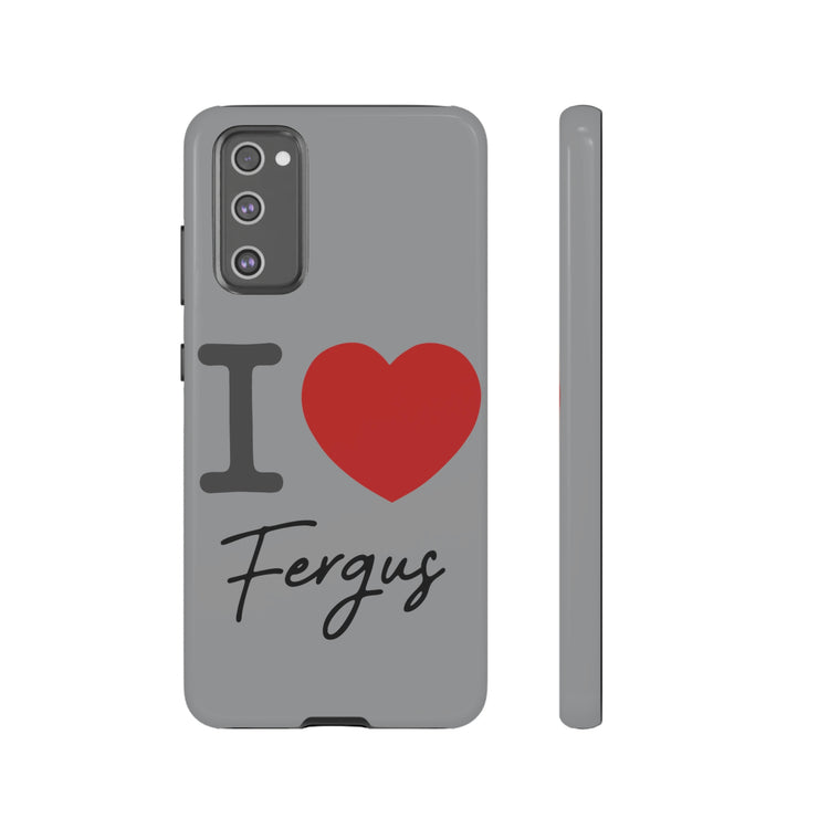 I Love Fergus Tough Cases - Fandom-Made