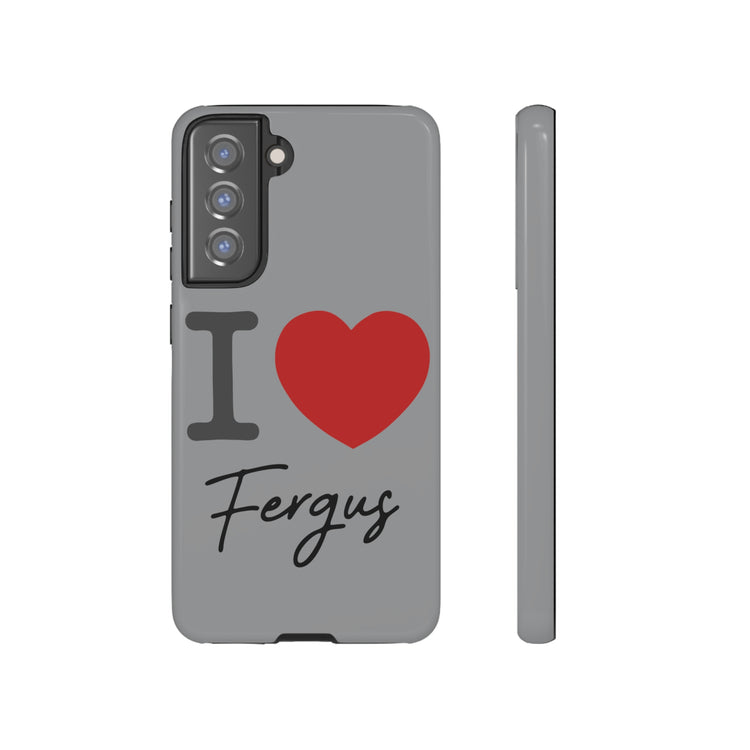 I Love Fergus Tough Cases - Fandom-Made