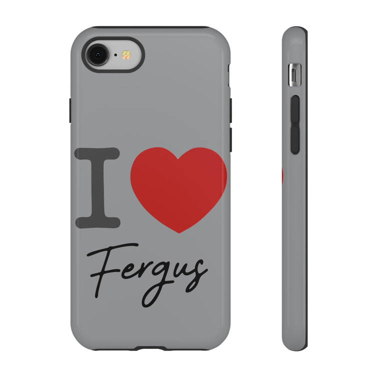 I Love Fergus Tough Cases - Fandom-Made