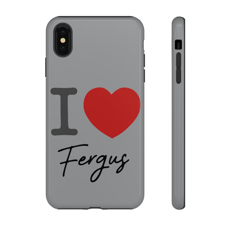I Love Fergus Tough Cases - Fandom-Made