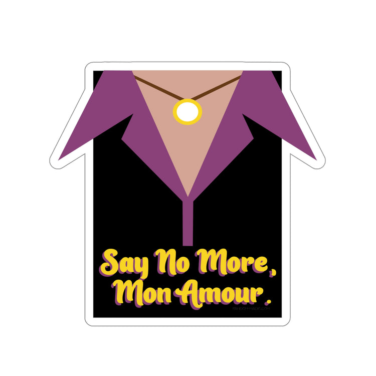 Say No More Die-Cut Sticker - Fandom-Made
