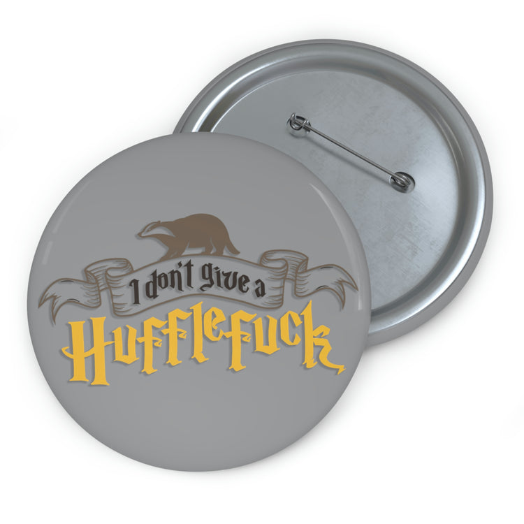 I Don't Give a Hufflefuck Pin Buttons - Fandom-Made