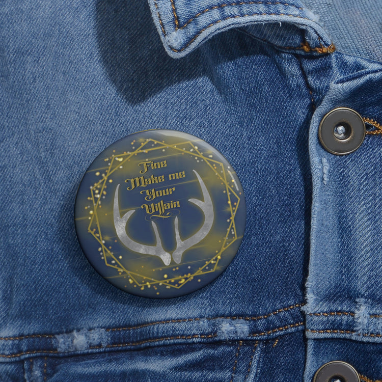 Fine, Make Me Your Villain Pin - Fandom-Made