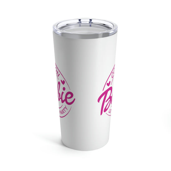 Come on Barbie... Tumbler 20oz - Fandom-Made