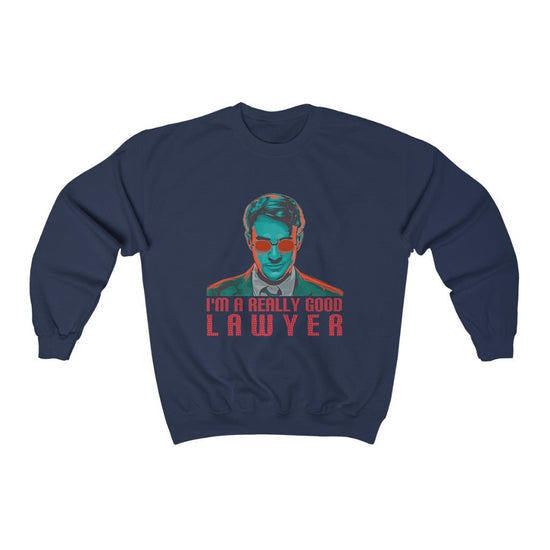 I'm a Really Good Lawyer Sweatshirt - Fandom-Made
