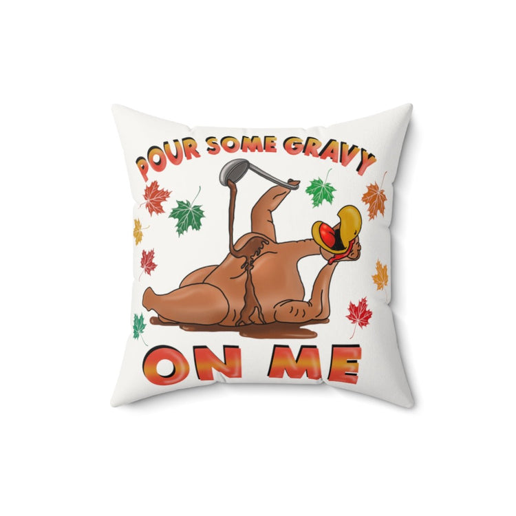 Pour Some Gravy On Me Pillow - Fandom-Made