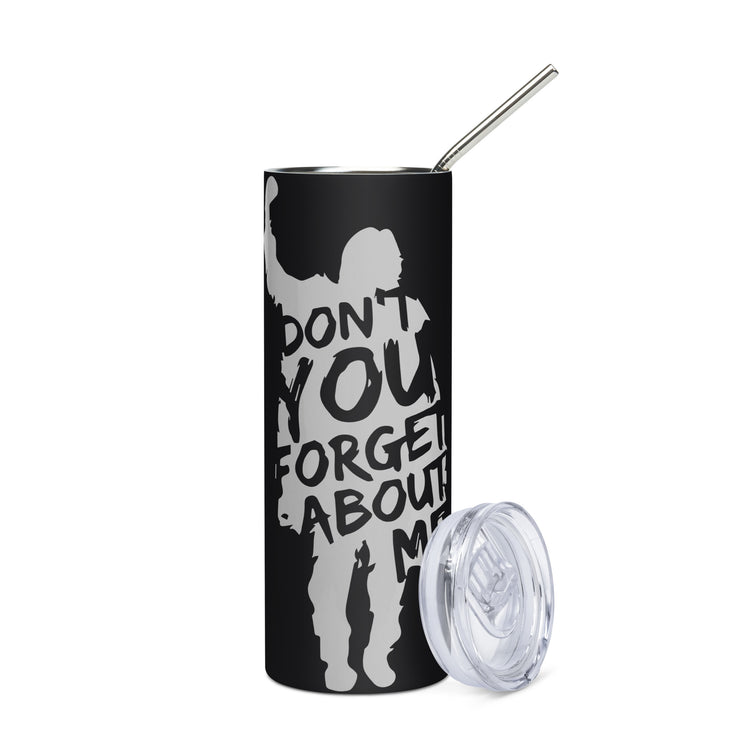 Don't You Forget About Me Tumbler - Fandom-Made