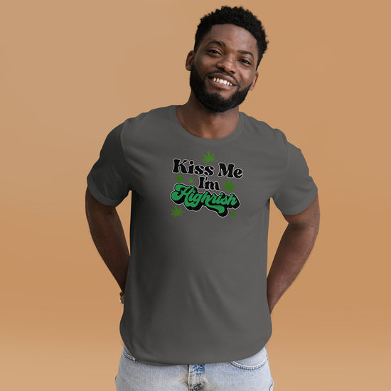 Kiss Me I'm Highrish Unisex T-Shirt - Fandom-Made
