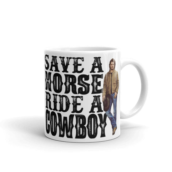 Yellowstone Inspired White glossy mug – Save A Horse Ride A Cowboy (Kayce) - Fandom-Made