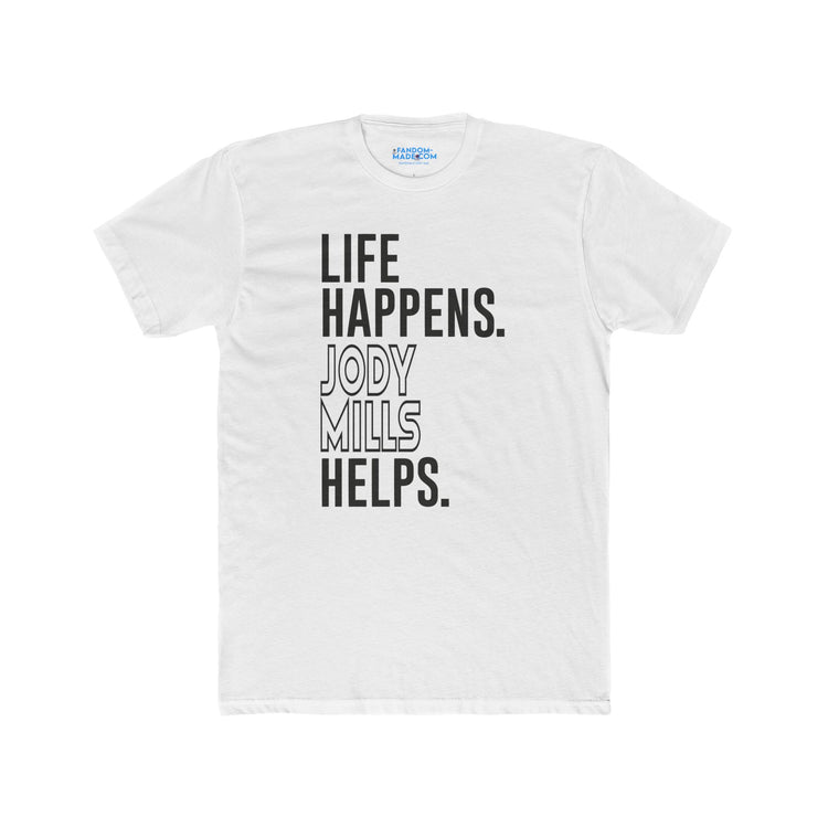 Life Happens Jody Mills Helps Men’s Fitted T-Shirt