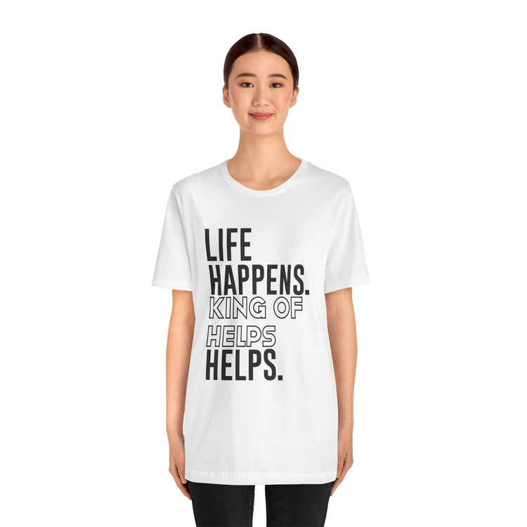 Life Happens King Of Hell Helps T-Shirt - Fandom-Made