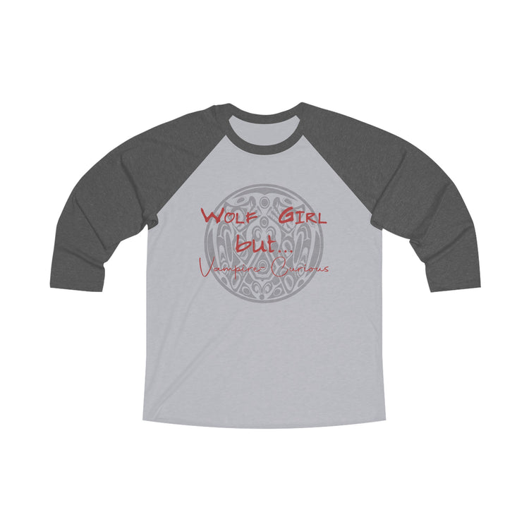 Wolf Girl But...Vampire Curious 3\4 Raglan Tee