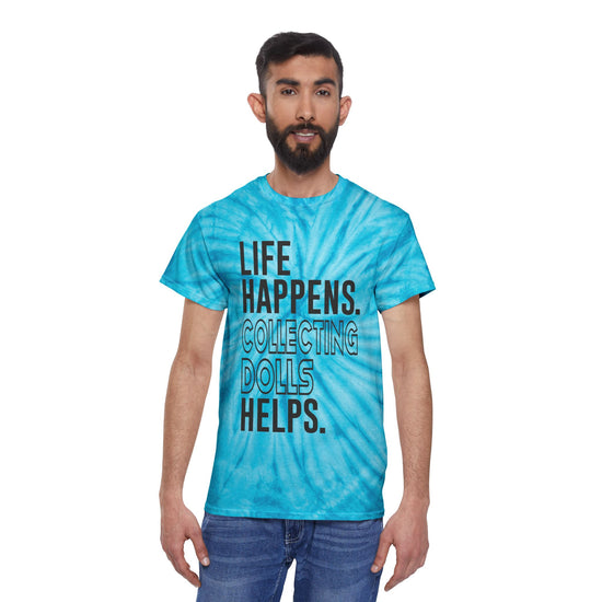 Life Happens Collecting Dolls Helps Tie-Dye Tee - Fandom-Made
