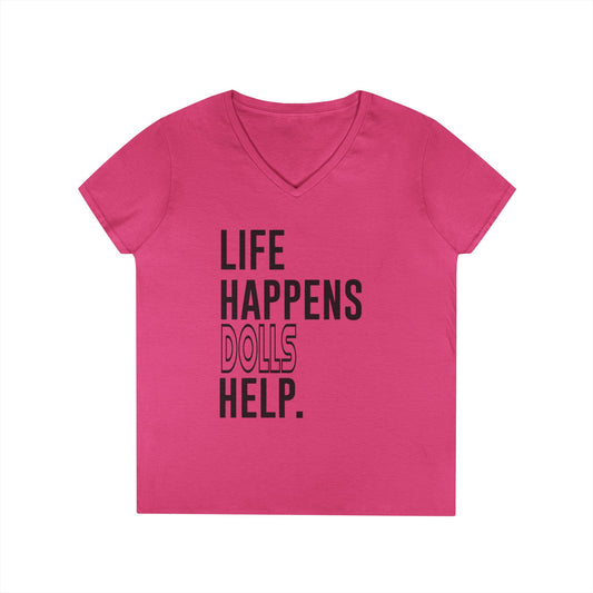Life Happens Dolls Help Ladies' V-Neck Tee - Fandom-Made