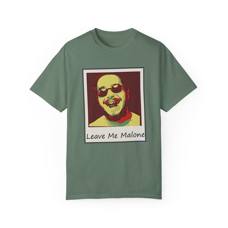 Leave Me Malone Unisex Garment-Dyed T-shirt