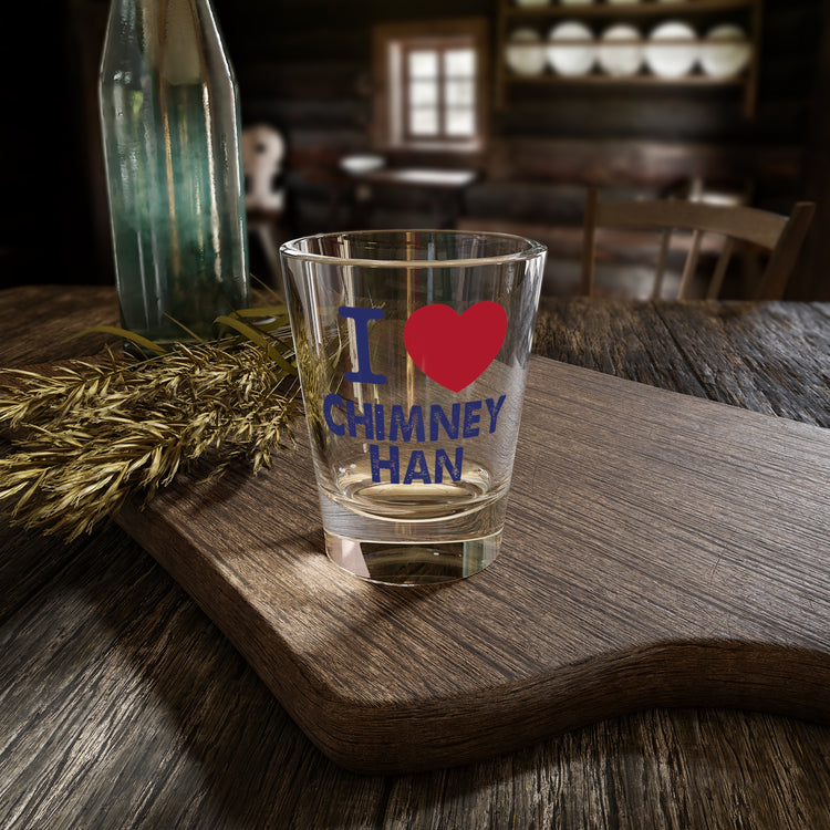 I Love Chimney Han Shot Glass - Fandom-Made