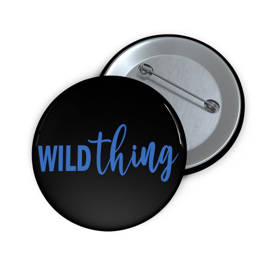 Wild Thing Pin - Fandom-Made