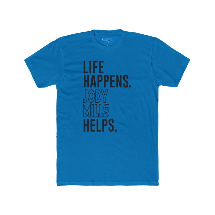 Life Happens Jody Mills Helps Men’s Fitted T-Shirt