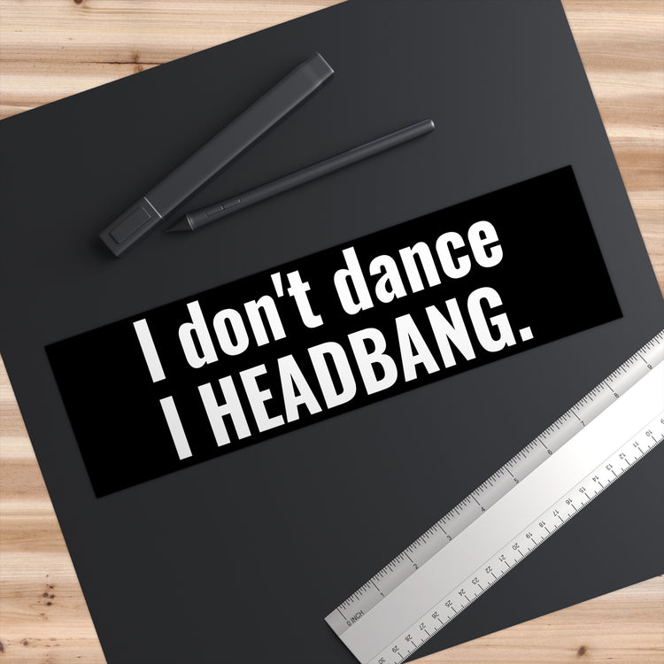 I Don't Dance Bumper Stickers - Fandom-Made