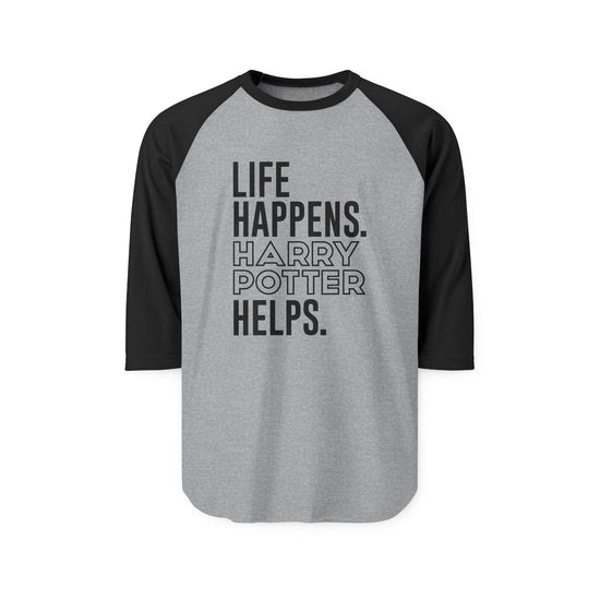Life Happens Harry Potter Helps 3/4 Raglan Shirt - Fandom-Made