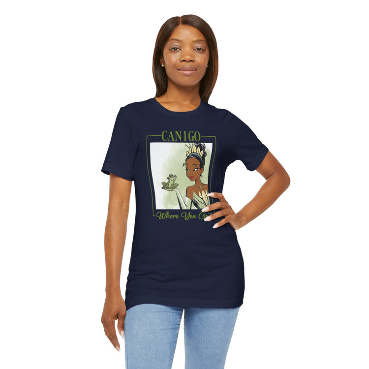 Can I Go Where You Go Unisex T-Shirt - Fandom-Made