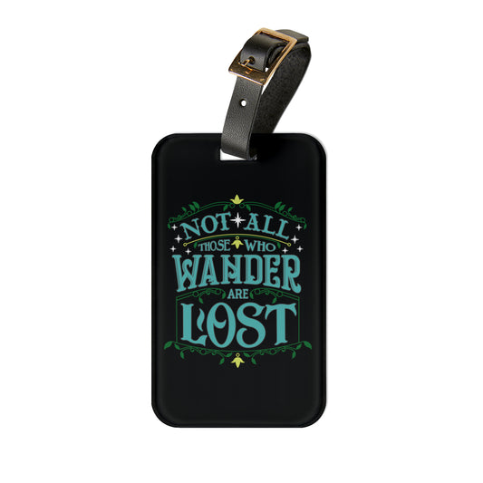 Not All That Wander Are Lost Luggage Tag - Fandom-Made