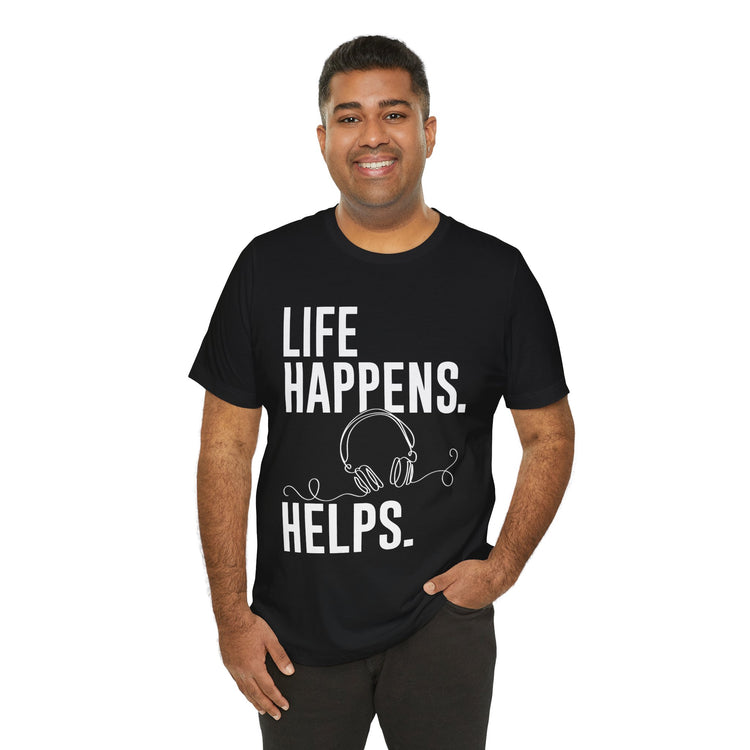 Life Happens Listening Helps Unisex T-Shirt