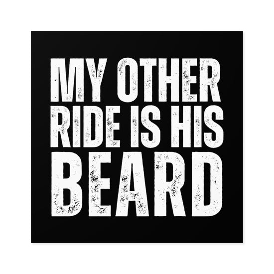 My Other Ride Is His Beard Square Stickers - Fandom-Made