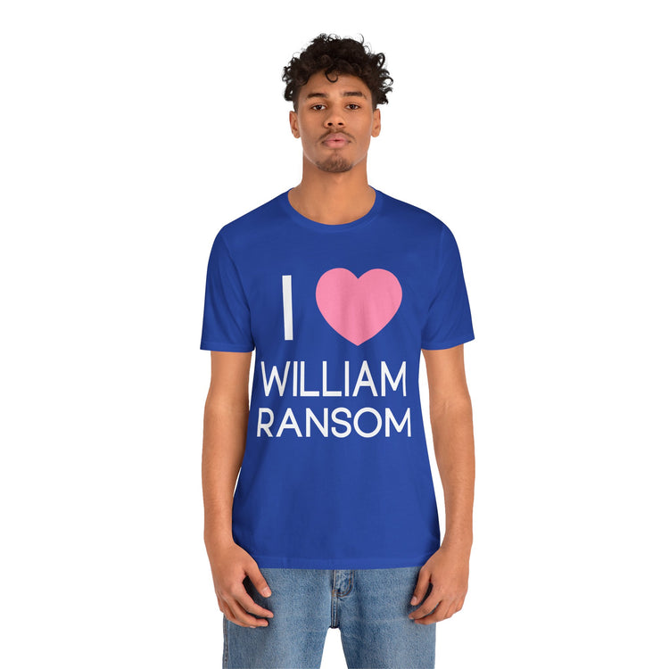 I Love William Ransom Unisex T-Shirt - Fandom-Made