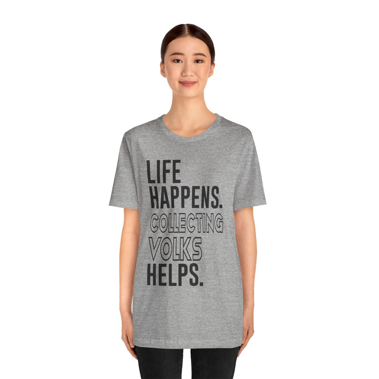 Life Happens Volks Helps Unisex T-Shirt