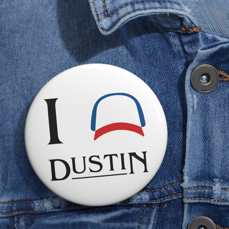 I Love Dustin (Henderson) Pins - Fandom-Made