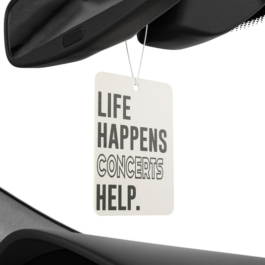 Life Happens Concerts Help Car Air Freshener - Fandom-Made
