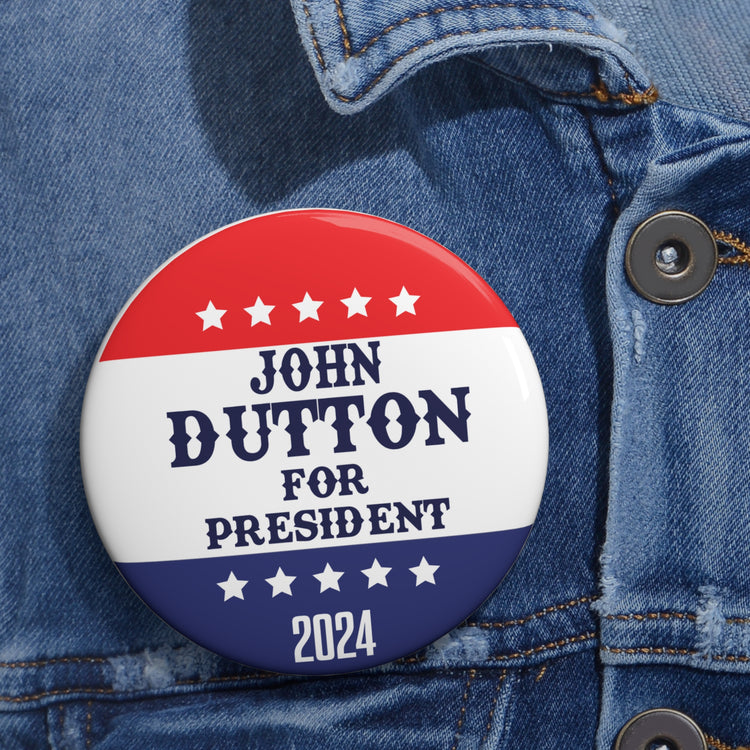 John Dutton For President Pins - Fandom-Made