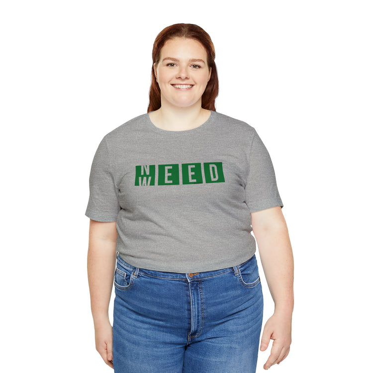 Need Weed Unisex T-Shirt - Fandom-Made