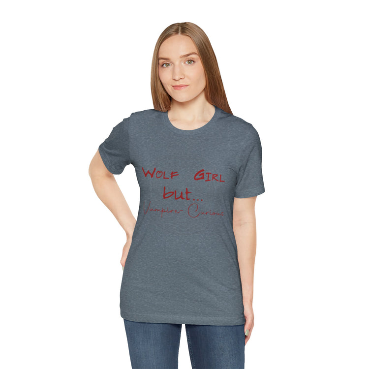 Wolf Girl But... Vampire Curious T-Shirt