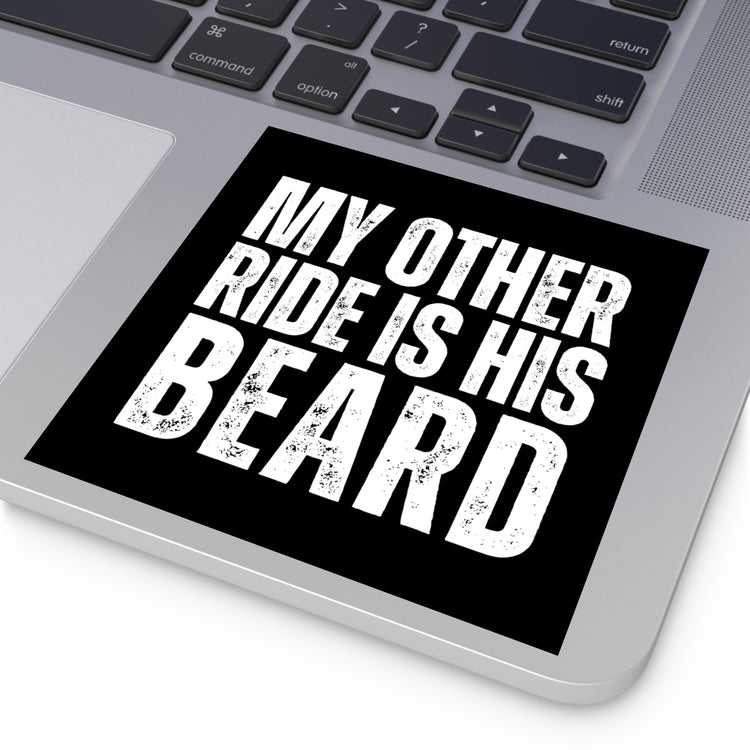 My Other Ride Is His Beard Square Stickers - Fandom-Made